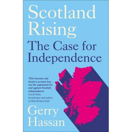 Scotland Rising The Case for Independence