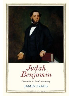 Judah Benjamin Counselor to the Confederacy - Jewish Lives