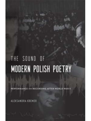 The Sound of Modern Polish Poetry Performance and Recording After World War II