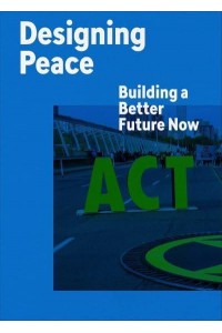 Designing Peace Building a Better Future Now