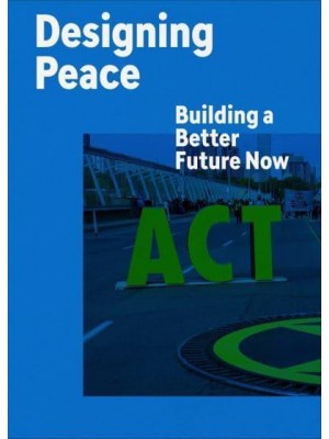 Designing Peace Building a Better Future Now