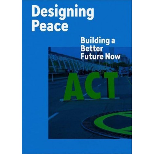 Designing Peace Building a Better Future Now