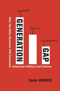 Generation Gap Why the Baby Boomers Still Dominate American Politics and Culture