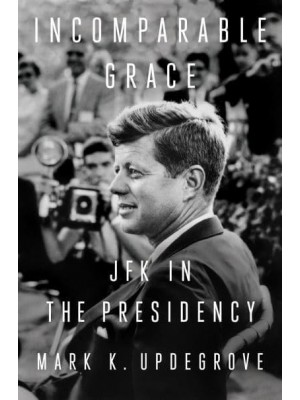 Incomparable Grace JFK in the Presidency