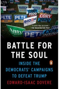 Battle for the Soul Inside the Campaigns to Defeat Trump