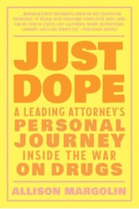 Just Dope A Leading Attorney's Personal Journey Inside the War on Drugs