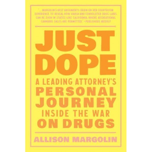 Just Dope A Leading Attorney's Personal Journey Inside the War on Drugs