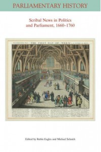 Scribal News in Politics and Parliament, 1660-1760 - Parliamentary History Book Series