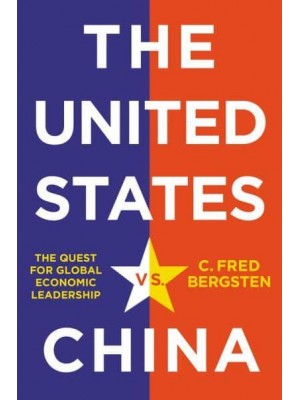 The United States Vs. China The Quest for Global Economic Leadership