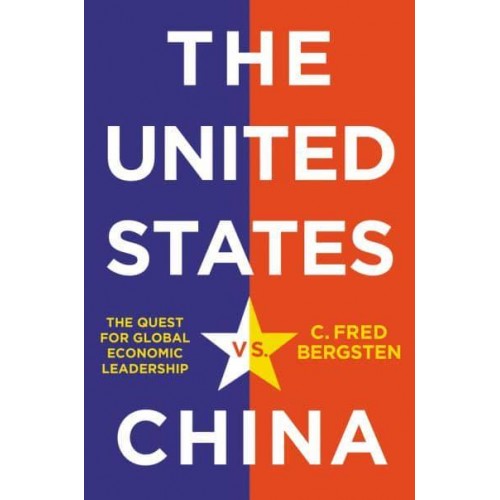 The United States Vs. China The Quest for Global Economic Leadership
