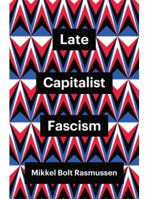 Late Capitalist Fascism - Theory Redux