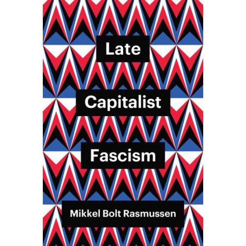 Late Capitalist Fascism - Theory Redux