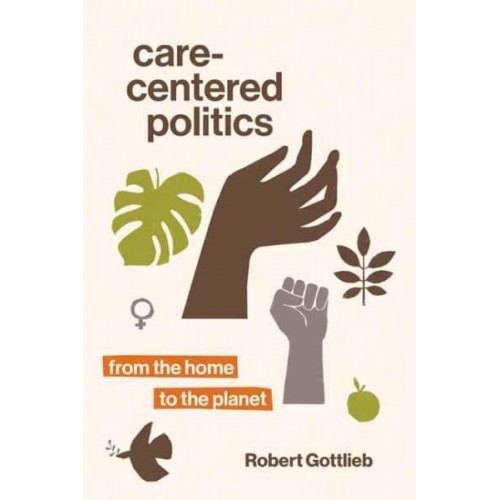 Care-Centered Politics From the Home to the Planet