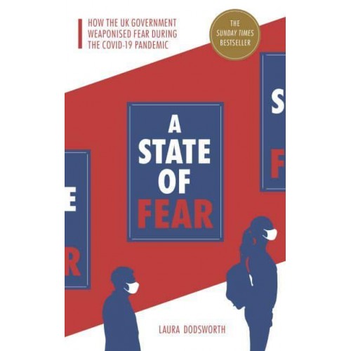 A State of Fear How the UK Government Weaponised Fear During the COVID-19 Pandemic