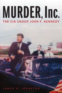 Murder, Inc The CIA Under John F. Kennedy