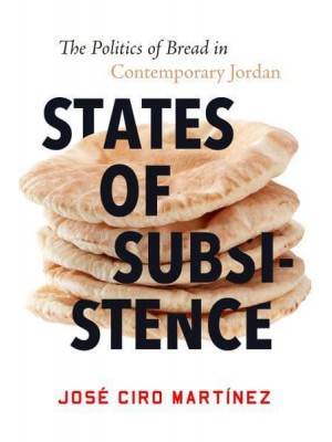 Performing the State The Politics of Bread in Hashemite Jordan - Stanford Studies in Middle Eastern and Islamic Societies and Cultures