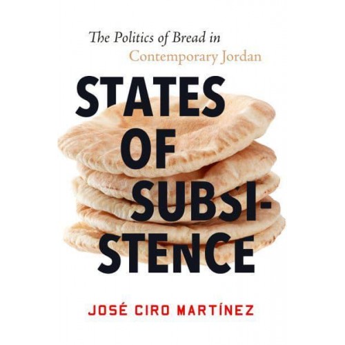 Performing the State The Politics of Bread in Hashemite Jordan - Stanford Studies in Middle Eastern and Islamic Societies and Cultures
