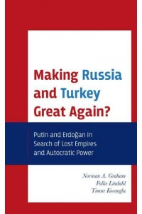 Making Russia and Turkey Great Again? Putin and Erdogan in Search of the Lost Empires and Autocratic Power