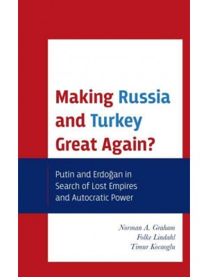 Making Russia and Turkey Great Again? Putin and Erdogan in Search of the Lost Empires and Autocratic Power