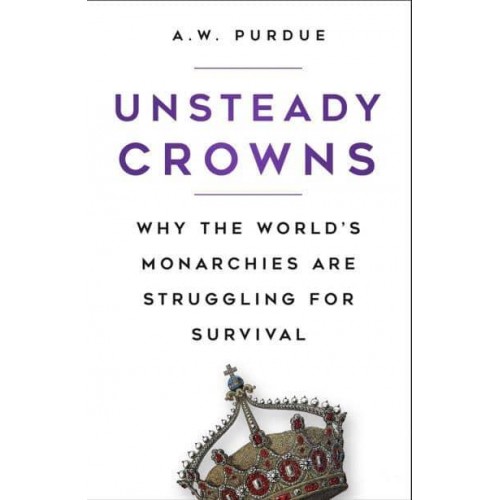 Unsteady Crowns Why the World's Monarchies Are Struggling for Survival