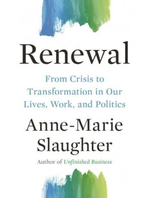 Renewal From Crisis to Transformation in Our Politics, Work, and Lives - The Public Square