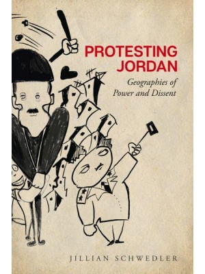 Protesting Jordan Geographies of Power and Dissent - Stanford Studies in Middle Eastern and Islamic Societies and Cultures