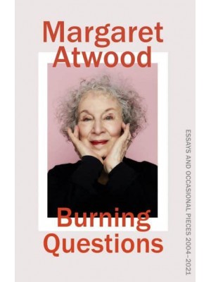 Burning Questions Essays and Occasional Pieces 2004–2021