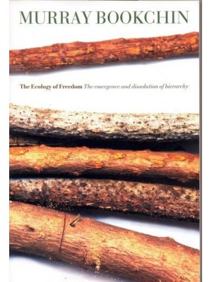The Ecology of Freedom The Emergence and Dissolution of Hierarchy