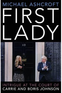 First Lady Intrigue at the Court of Carrie and Boris Johnson