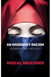 An Imaginary Racism Islamophobia and Guilt