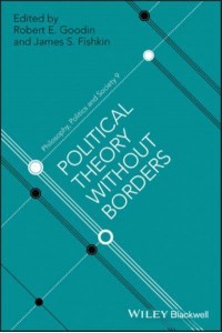 Political Theory Without Borders - Philosophy, Politics and Society