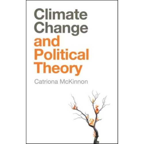 Climate Change and Political Theory - And Political Theory