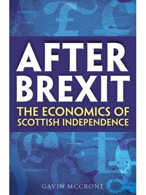 After Brexit The Economics of Scottish Independence