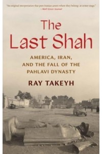 The Last Shah America, Iran, and the Fall of the Pahlavi Dynasty - Council on Foreign Relations Books