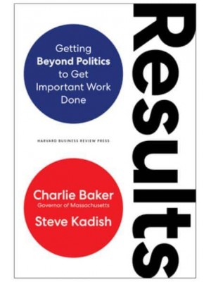 Results Getting Beyond Politics to Get Important Work Done