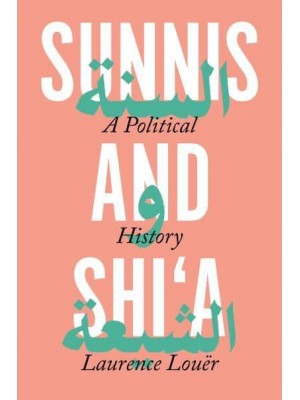 Sunnis and Shi'a A Political History