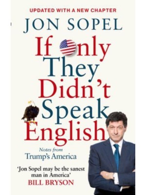 If Only They Didn't Speak English Notes from Trump's America
