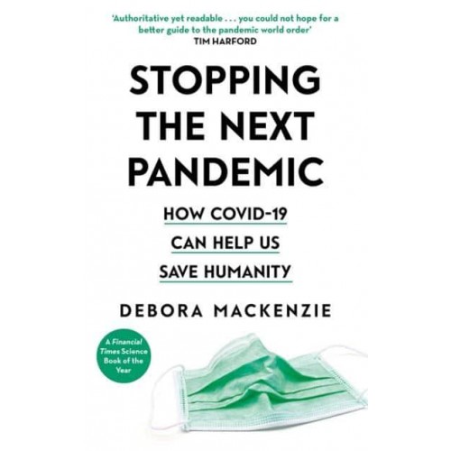 Stopping the Next Pandemic How COVID-19 Can Help Us Save Humanity