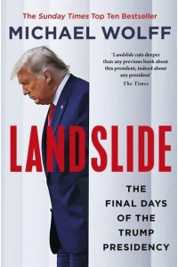 Landslide The Final Days of the Trump Presidency