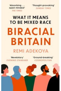 Biracial Britain What It Means to Be Mixed Race
