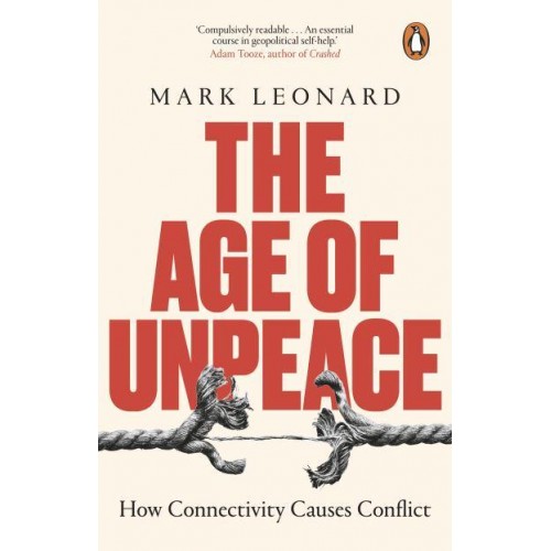The Age of Unpeace How Connectivity Causes Conflict