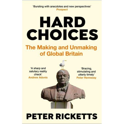 Hard Choices The Making and Unmaking of Global Britain