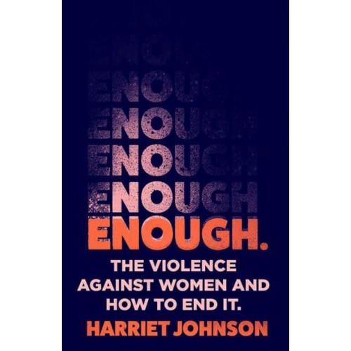 Enough The Violence Against Women and How to End It