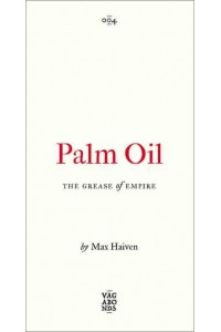 Palm Oil The Grease of Empire - Vagabonds
