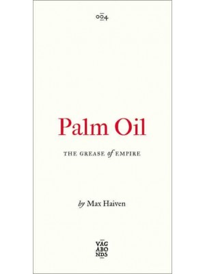 Palm Oil The Grease of Empire - Vagabonds