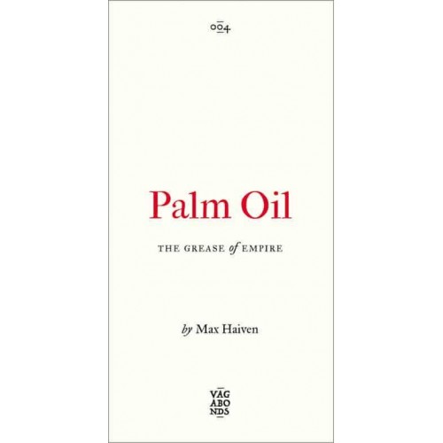 Palm Oil The Grease of Empire - Vagabonds