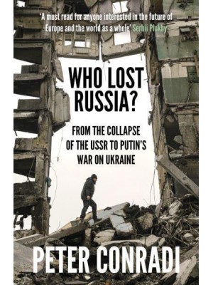 Who Lost Russia? From the Collapse of the USSR to Putin's War on Ukraine