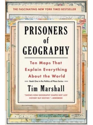 Prisoners of Geography Ten Maps That Explain Everything About the World