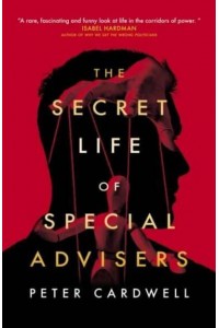 The Secret Life of Special Advisers