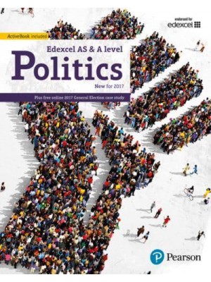 Edexcel AS & A Level Politics - Edexcel GCE Politics 2017